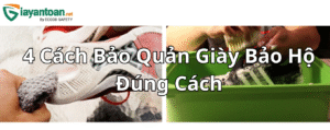 4 cách bảo quản giày bảo hộ – để luôn giữ đôi chân an toàn