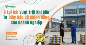 6 Lợi Ích Vượt Trội Khi Đầu Tư Giày Bảo Hộ Chính Hãng Cho Doanh Nghiệp
