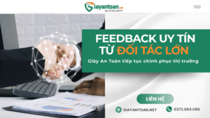 Feedback uy tín từ đối tác lớn về giày an toàn chính hãng – lựa chọn tin cậy cho doanh nghiệp.