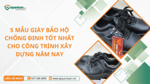 Top 5 giày bảo hộ chống đinh chính hãng, bảo vệ an toàn tuyệt đối cho công nhân công trình xây dựng.