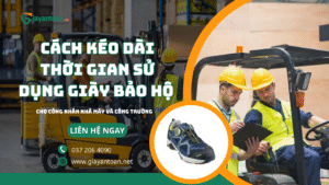 Giày bảo hộ công nhân giúp bảo vệ chân tại công trường xây dựng.