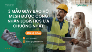 Giày bảo hộ mesh – lựa chọn hàng đầu cho công nhân logistics, thiết kế siêu nhẹ, thoáng khí và an toàn.