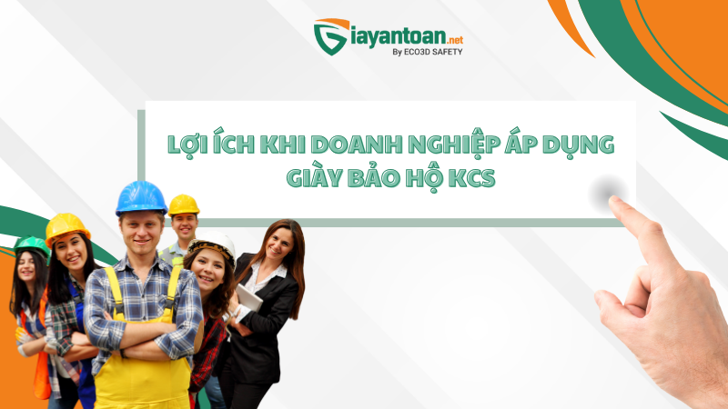 Lợi ích khi doanh nghiệp áp dụng giày bảo hộ KCS