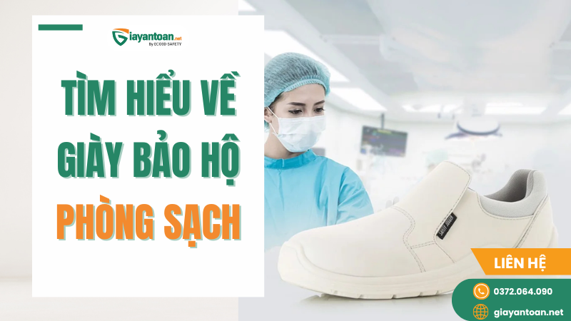 Giày Bảo Hộ Phòng Sạch: Chìa Khóa Kiểm Soát Bụi, Chống Tĩnh Điện Tuyệt Đối Cho Công Nghiệp Công Nghệ Cao Năm 2025