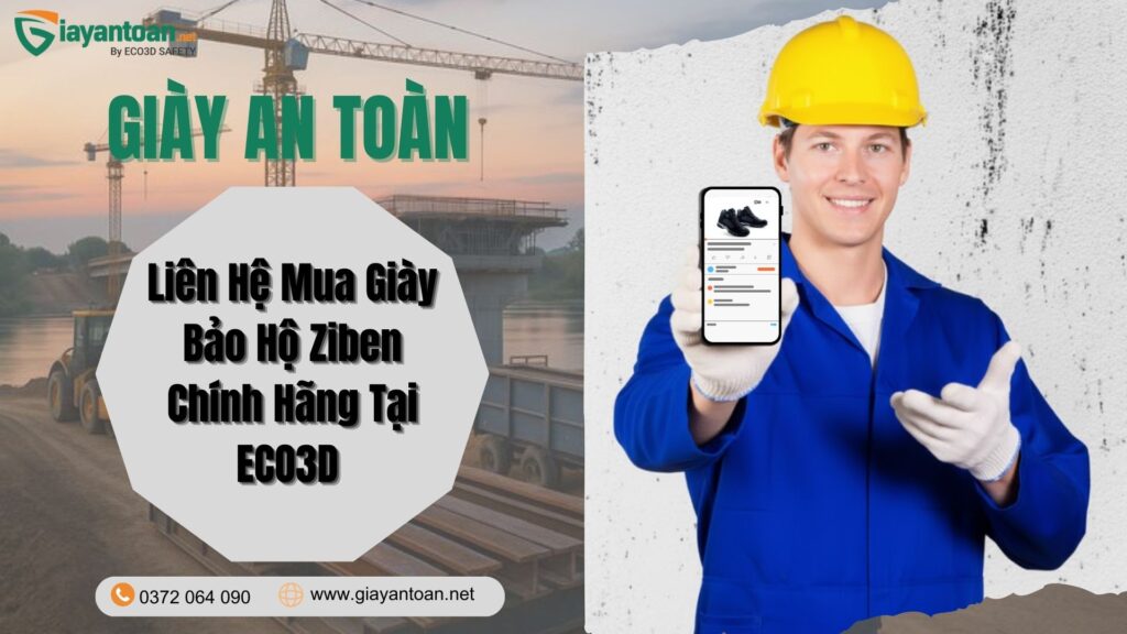 ECO3D - Đơn vị hàng đầu cung cấp Giày bảo hộ Ziben chính hãng