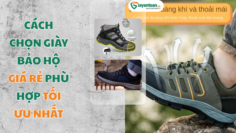 Cách chọn giày bảo hộ giá rẻ phù hợp từng ngành nghề