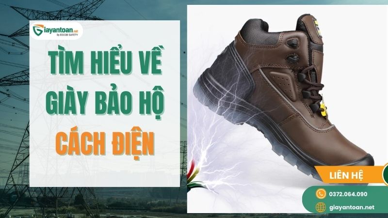 Giới thiệu giày bảo hộ cách điện chính hãng chất lượng cao